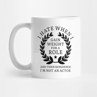 Gain Weight For A Role Mug